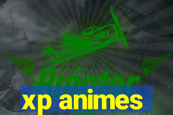 xp animes